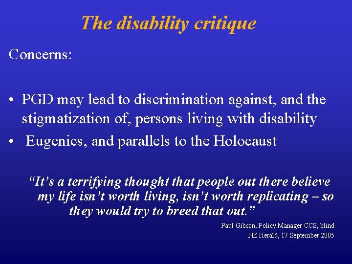 The disability critique Concerns: • PGD may lead to discrimination against, and the stigmatization