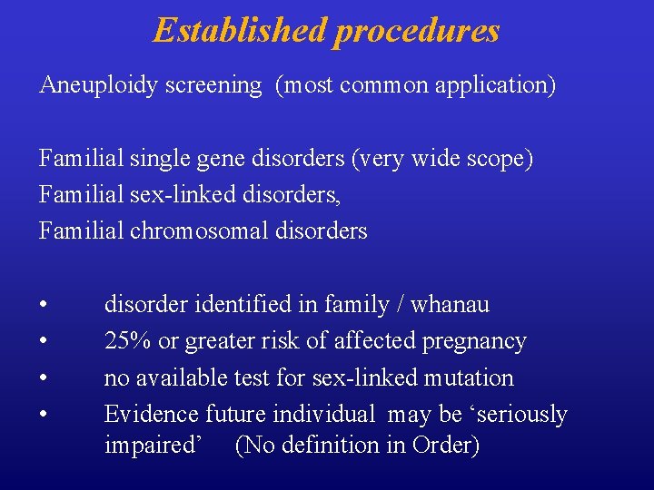 Established procedures Aneuploidy screening (most common application) Familial single gene disorders (very wide scope)