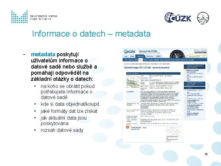 Informace o datech – metadata - metadata poskytují uživatelům informace o datové sadě nebo Informace o datech – metadata - metadata poskytují uživatelům informace o datové sadě nebo
