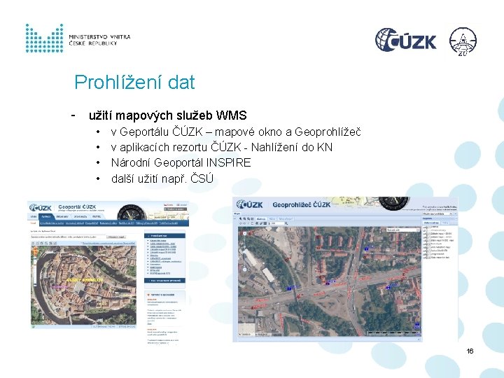 Prohlížení dat - užití mapových služeb WMS • • v Geportálu ČÚZK – mapové Prohlížení dat - užití mapových služeb WMS • • v Geportálu ČÚZK – mapové
