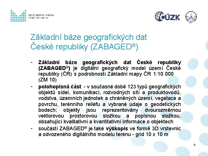 Základní báze geografických dat České republiky (ZABAGED®) - - - Základní báze geografických dat Základní báze geografických dat České republiky (ZABAGED®) - - - Základní báze geografických dat