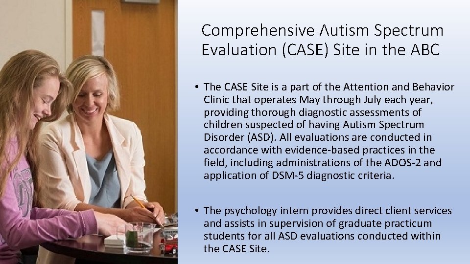 Comprehensive Autism Spectrum Evaluation (CASE) Site in the ABC • The CASE Site is