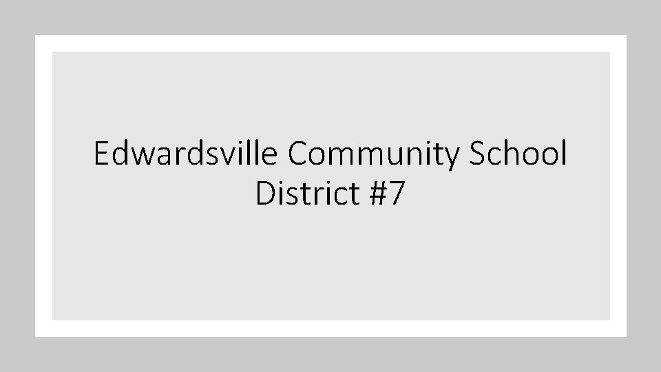Edwardsville Community School District #7 