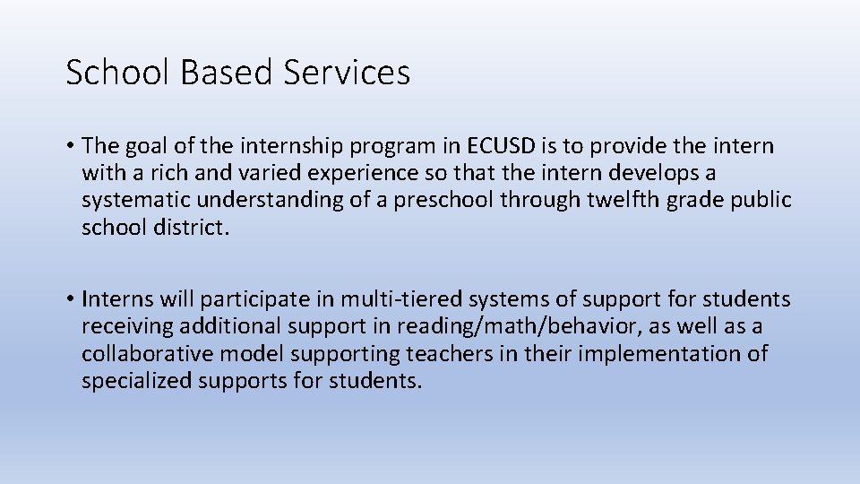 School Based Services • The goal of the internship program in ECUSD is to