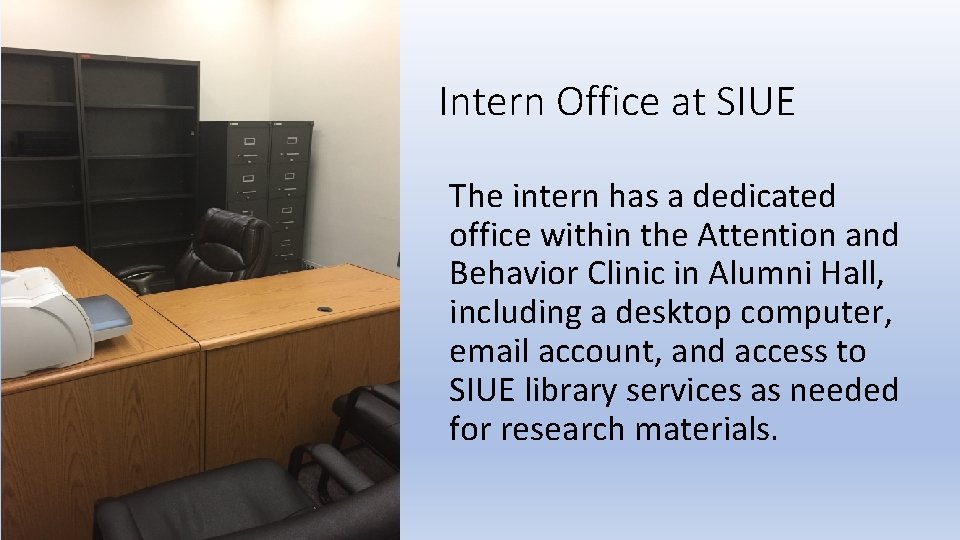 Intern Office at SIUE The intern has a dedicated office within the Attention and