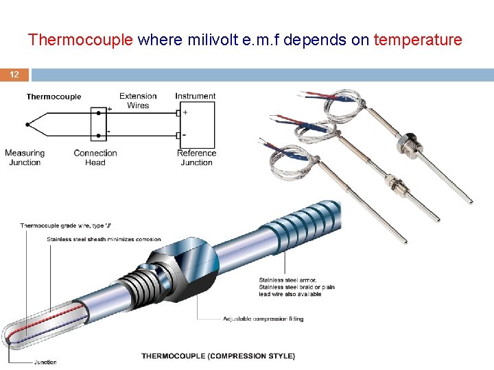 Thermocouple where milivolt e. m. f depends on temperature 12 