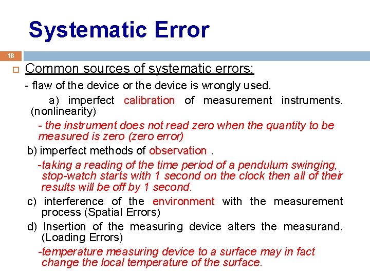 Systematic Error 18 Common sources of systematic errors: - flaw of the device or