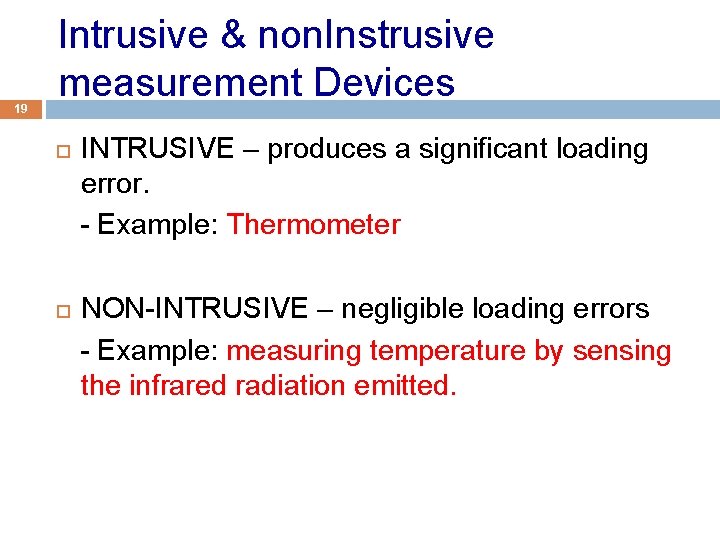 19 Intrusive & non. Instrusive measurement Devices INTRUSIVE – produces a significant loading error.