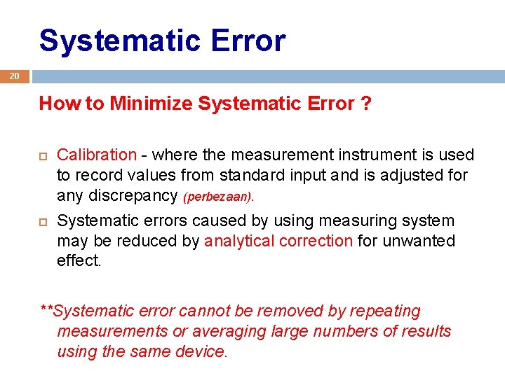 Systematic Error 20 How to Minimize Systematic Error ? Calibration - where the measurement