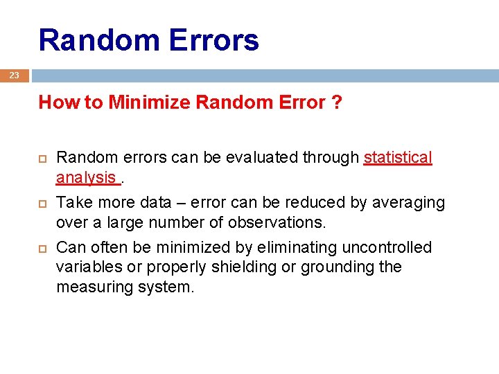 Random Errors 23 How to Minimize Random Error ? Random errors can be evaluated