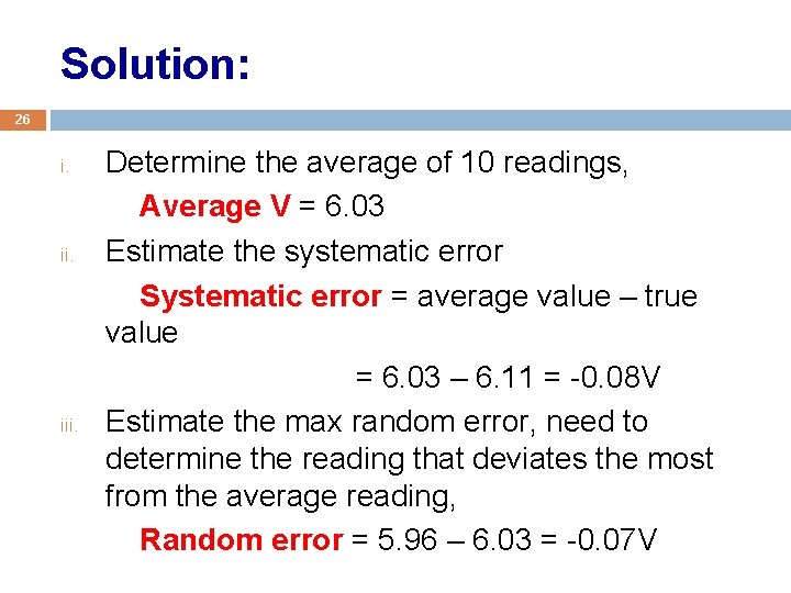 Solution: 26 i. iii. Determine the average of 10 readings, Average V = 6.