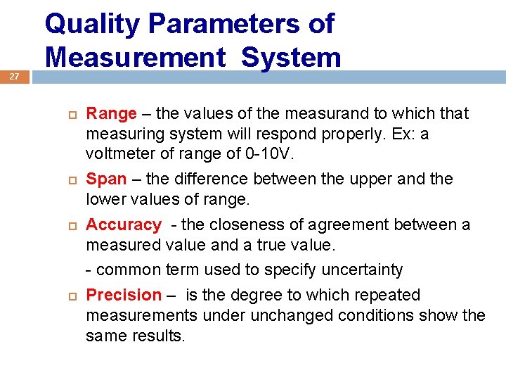 27 Quality Parameters of Measurement System Range – the values of the measurand to