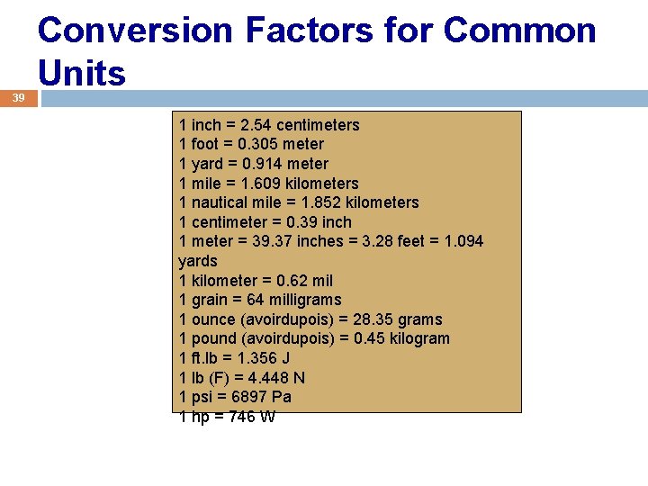 39 Conversion Factors for Common Units 1 inch = 2. 54 centimeters 1 foot