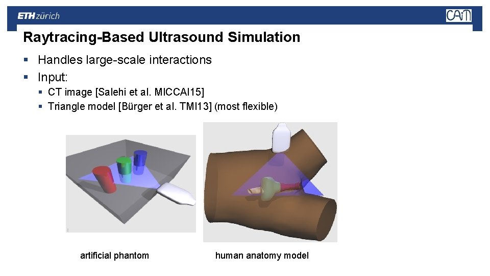 Raytracing-Based Ultrasound Simulation § Handles large-scale interactions § Input: § CT image [Salehi et