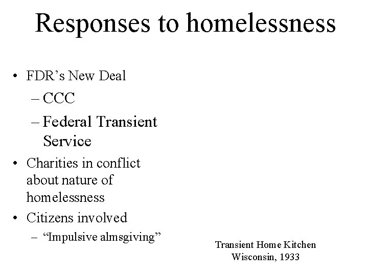 Responses to homelessness • FDR’s New Deal – CCC – Federal Transient Service •