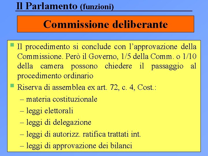 Il Parlamento (funzioni) Commissione deliberante § Il procedimento si conclude con l’approvazione della §