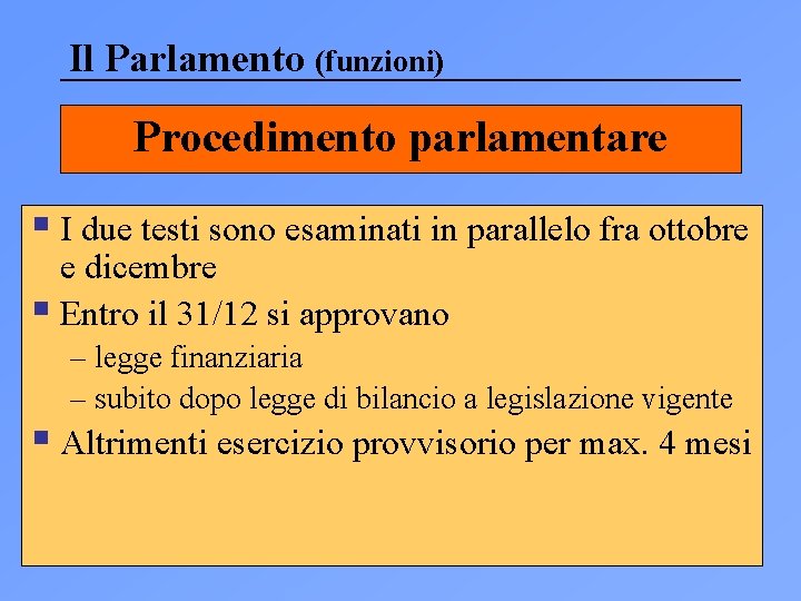 Il Parlamento (funzioni) Procedimento parlamentare § I due testi sono esaminati in parallelo fra