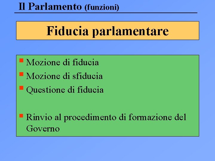 Il Parlamento (funzioni) Fiducia parlamentare § Mozione di fiducia § Mozione di sfiducia §