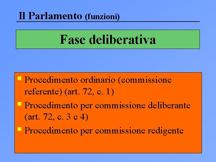 Il Parlamento (funzioni) Fase deliberativa § Procedimento ordinario (commissione referente) (art. 72, c. 1)