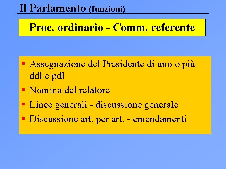 Il Parlamento (funzioni) Proc. ordinario - Comm. referente § Assegnazione del Presidente di uno