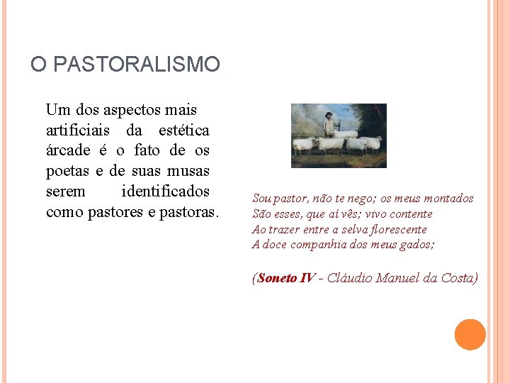 O PASTORALISMO Um dos aspectos mais artificiais da estética árcade é o fato de