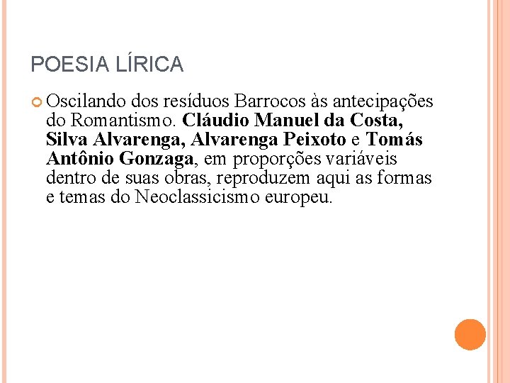 POESIA LÍRICA Oscilando dos resíduos Barrocos às antecipações do Romantismo. Cláudio Manuel da Costa,