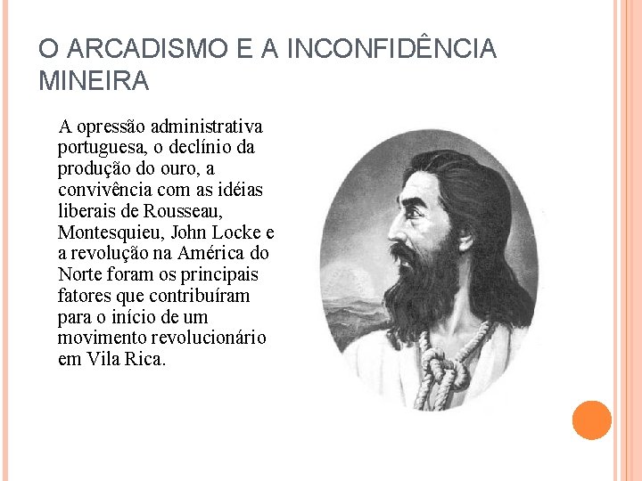 O ARCADISMO E A INCONFIDÊNCIA MINEIRA A opressão administrativa portuguesa, o declínio da produção