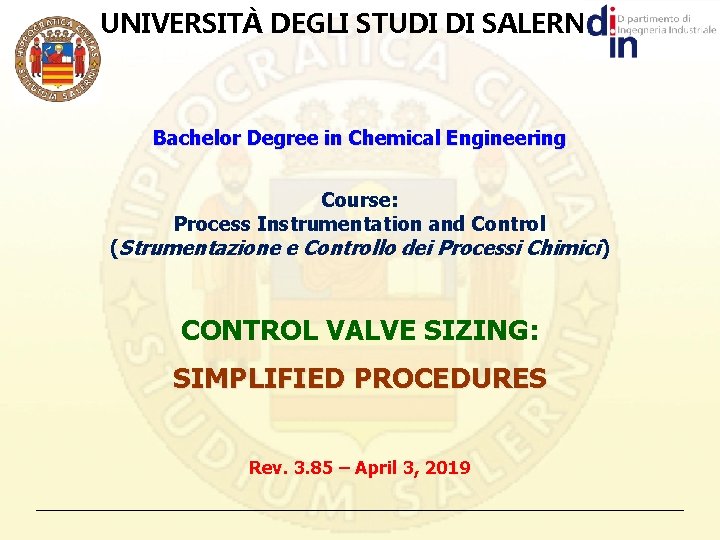 UNIVERSITÀ DEGLI STUDI DI SALERNO Bachelor Degree in Chemical Engineering Course: Process Instrumentation and