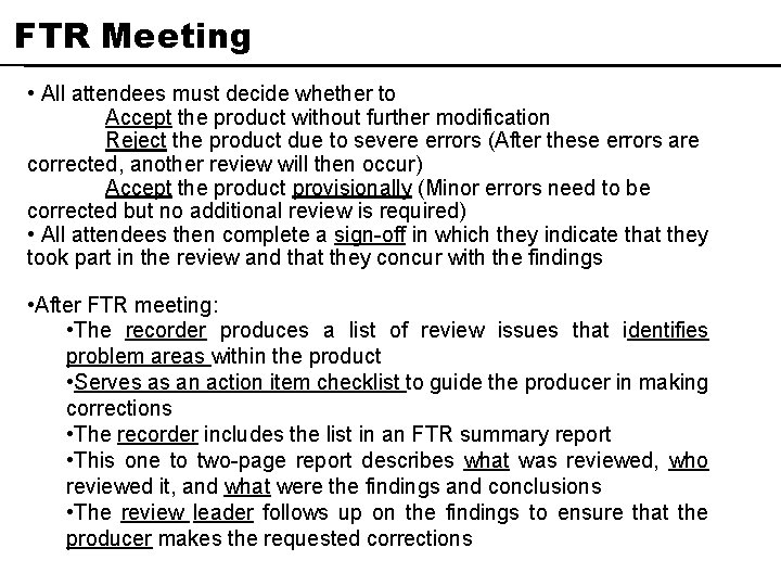 FTR Meeting • All attendees must decide whether to Accept the product without further FTR Meeting • All attendees must decide whether to Accept the product without further