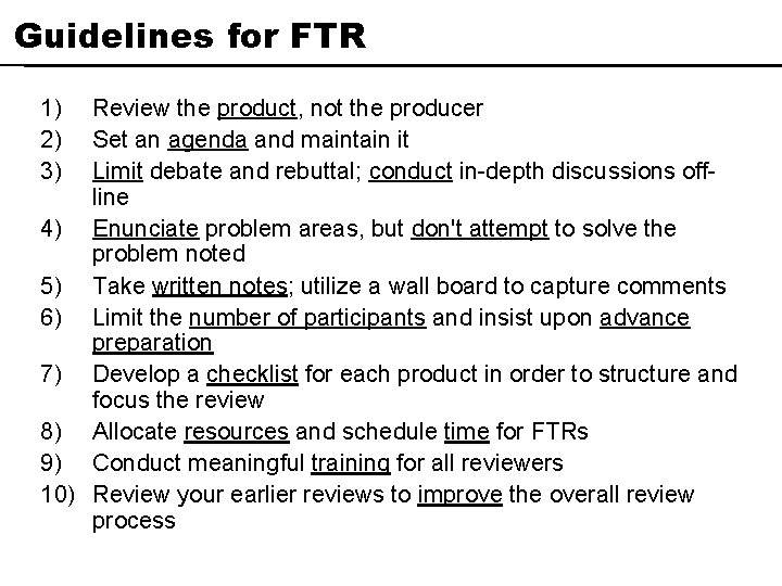 Guidelines for FTR 1) 2) 3) Review the product, not the producer Set an