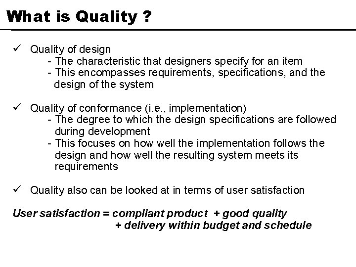 What is Quality ? ü Quality of design - The characteristic that designers specify