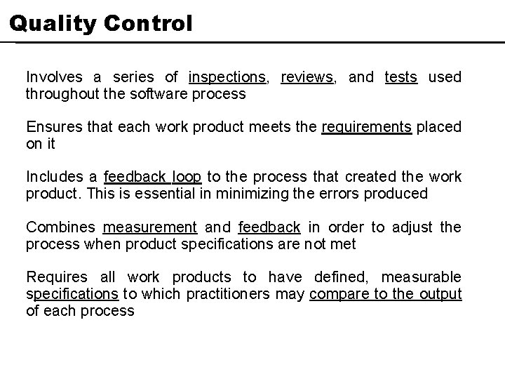 Quality Control Involves a series of inspections, reviews, and tests used throughout the software Quality Control Involves a series of inspections, reviews, and tests used throughout the software