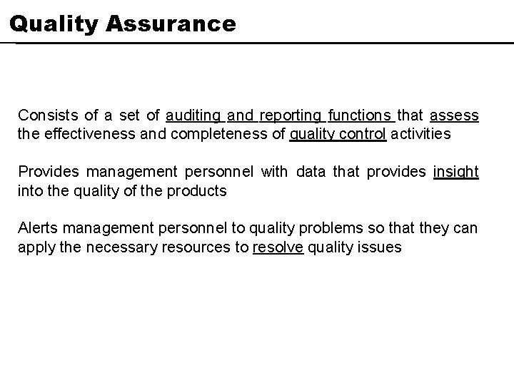 Quality Assurance Consists of a set of auditing and reporting functions that assess the