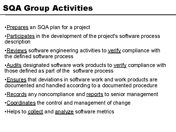 SQA Group Activities • Prepares an SQA plan for a project • Participates in