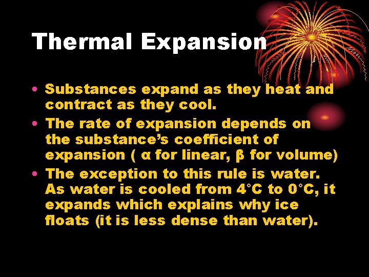 Thermal Expansion • Substances expand as they heat and contract as they cool. •