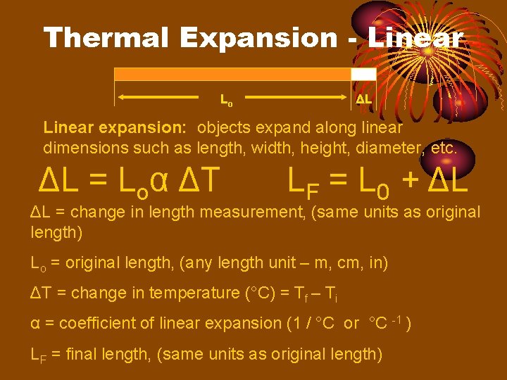 Thermal Expansion - Linear Lo ΔL Linear expansion: objects expand along linear dimensions such