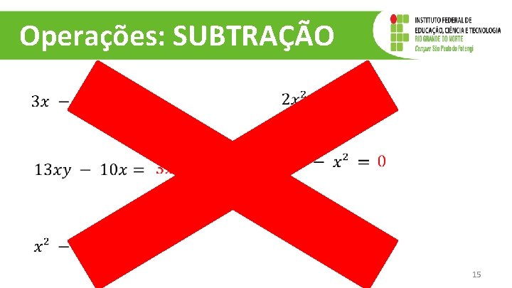 Operações: SUBTRAÇÃO 15 