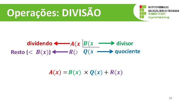 Operações: DIVISÃO dividendo divisor quociente 24 