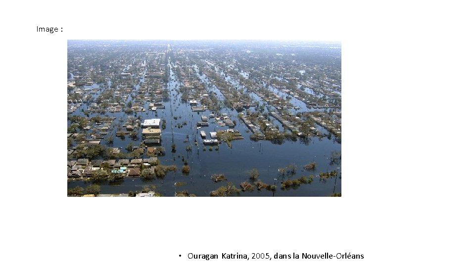 Image : • Ouragan Katrina, 2005, dans la Nouvelle-Orléans 