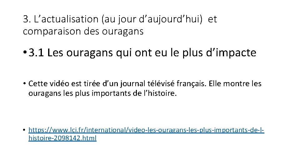 3. L’actualisation (au jour d’aujourd’hui) et comparaison des ouragans • 3. 1 Les ouragans