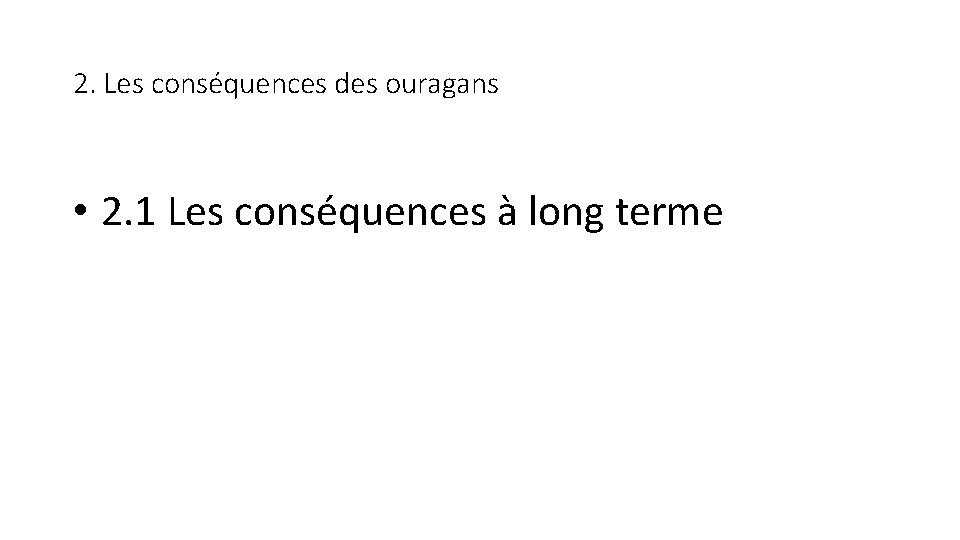 2. Les conséquences des ouragans • 2. 1 Les conséquences à long terme 