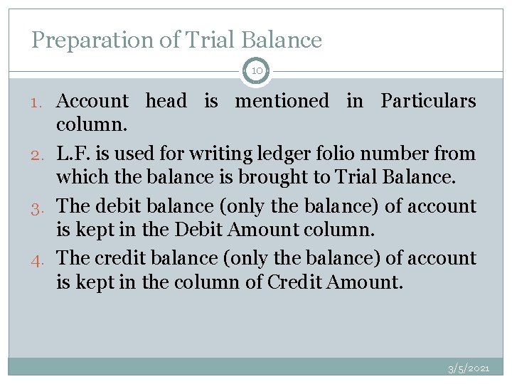 Preparation of Trial Balance 10 1. Account head is mentioned in Particulars column. 2.
