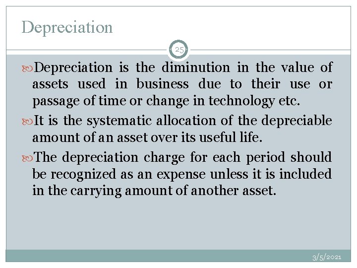 Depreciation 25 Depreciation is the diminution in the value of assets used in business
