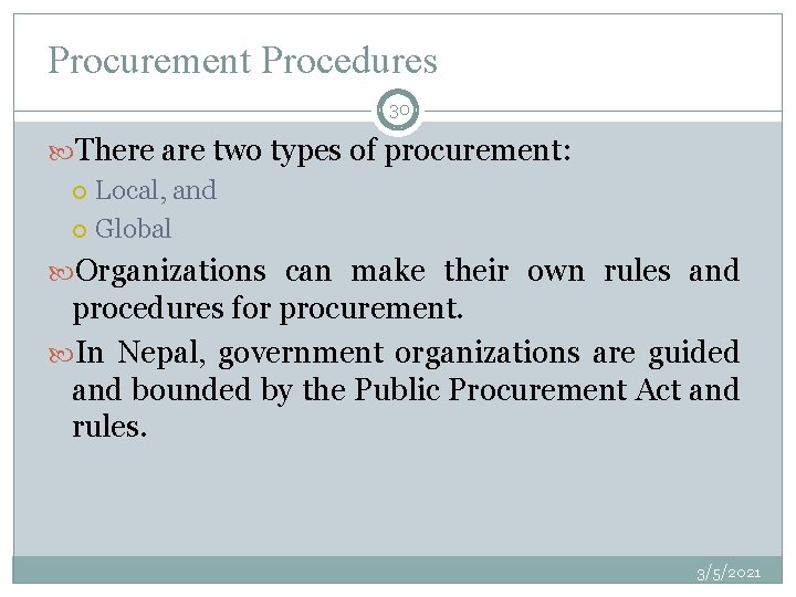 Procurement Procedures 30 There are two types of procurement: Local, and Global Organizations can