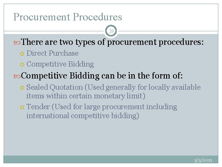 Procurement Procedures 31 There are two types of procurement procedures: Direct Purchase Competitive Bidding