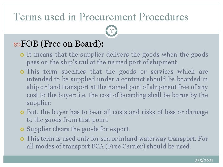 Terms used in Procurement Procedures 33 FOB (Free on Board): It means that the