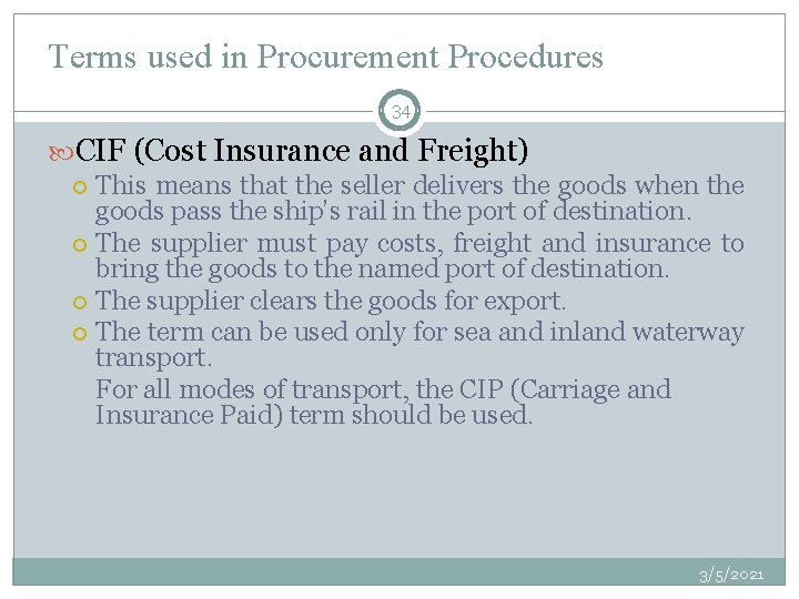 Terms used in Procurement Procedures 34 CIF (Cost Insurance and Freight) This means that