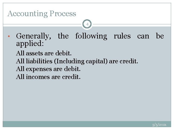 Accounting Process 4 • Generally, the following rules can be applied: All assets are