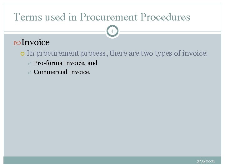 Terms used in Procurement Procedures 41 Invoice In procurement process, there are two types