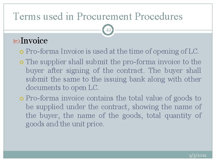 Terms used in Procurement Procedures 42 Invoice Pro-forma Invoice is used at the time